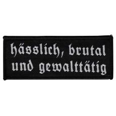 hässlich, brutal und gewalttätig Aufnäher